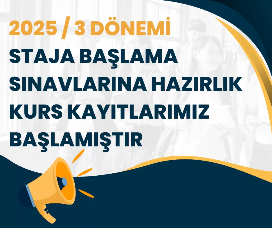 2025/3 Dönem Staja Başlama Sınavına Hazırlık Kurs Kayıtlarımız Başlamıştır